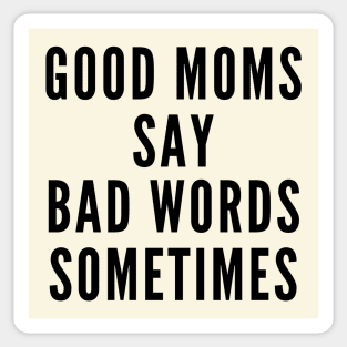Good Moms Say Bad Words Sometimes Sticker